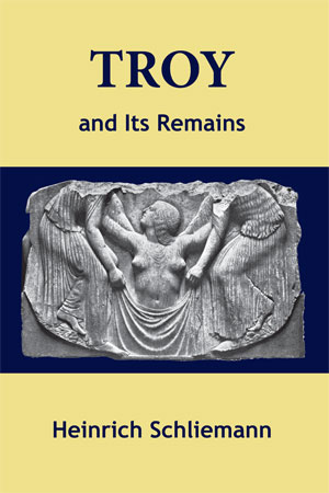 Cover of Troy and Its Remains by Heinrich Schliemann